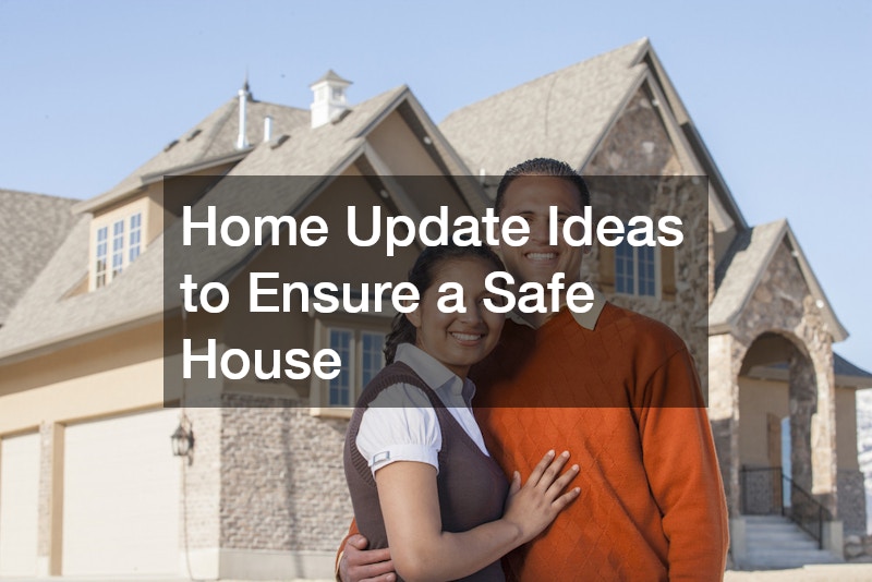 Home Update Ideas to Ensure a Safe House