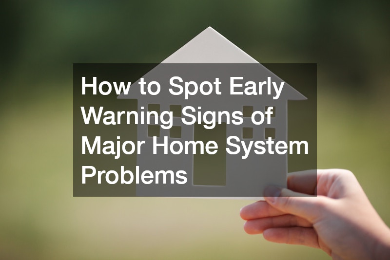 How to Spot Early Warning Signs of Major Home System Problems