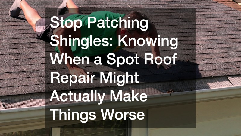 Stop Patching Shingles  Knowing When a Spot Roof Repair Might Actually Make Things Worse